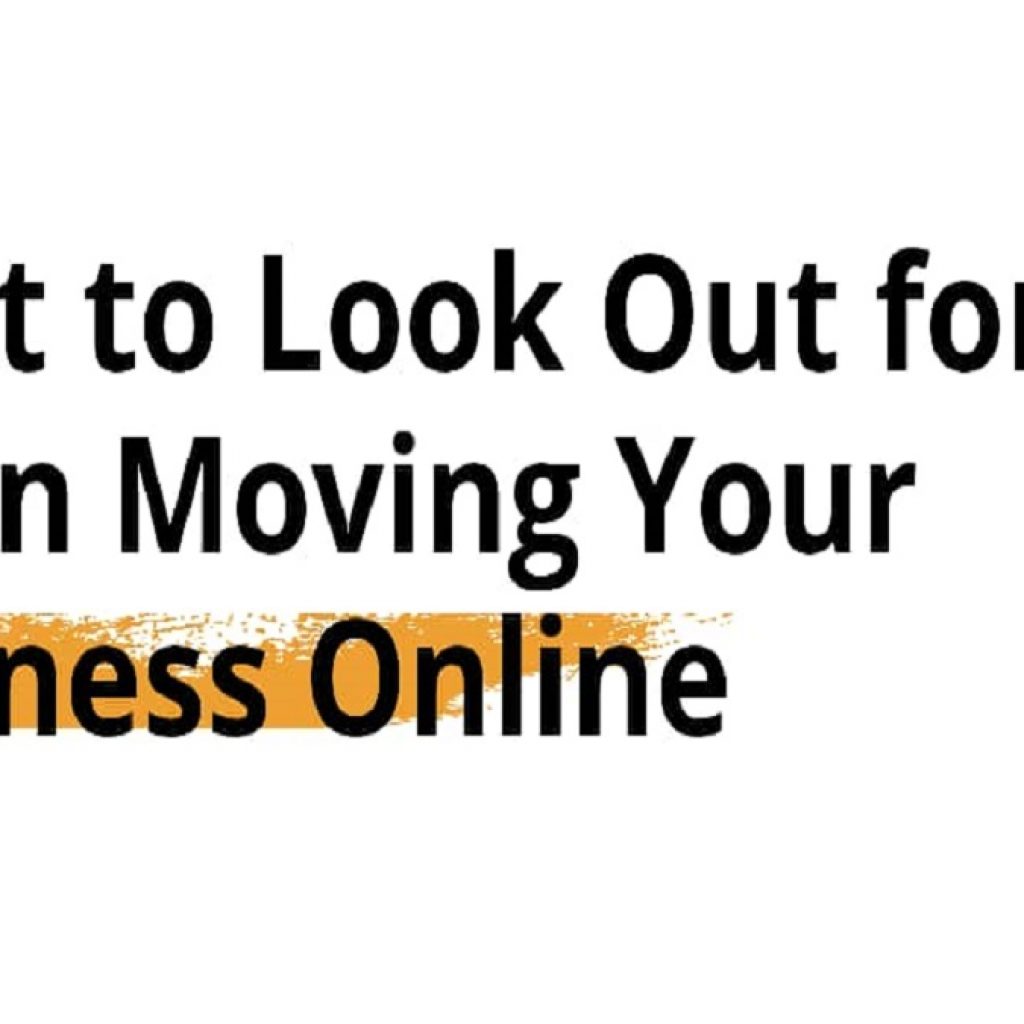 What to Look Out for When Moving Your Business Online