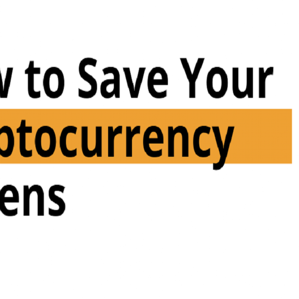 HOW TO SAVE YOUR CRYPTOCURRENCY TOKENS