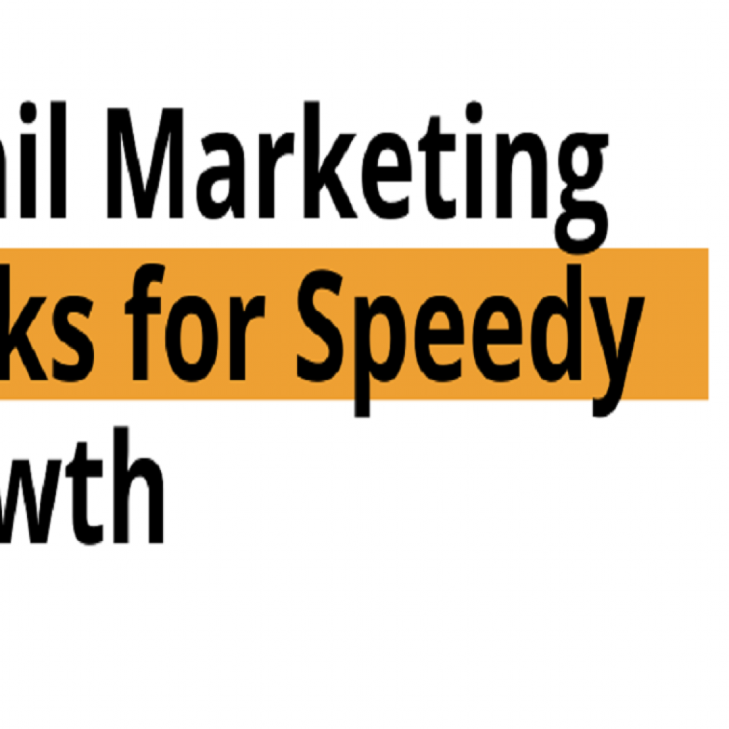 EMAIL MARKETING HACKS FOR SPEEDY GROWTH