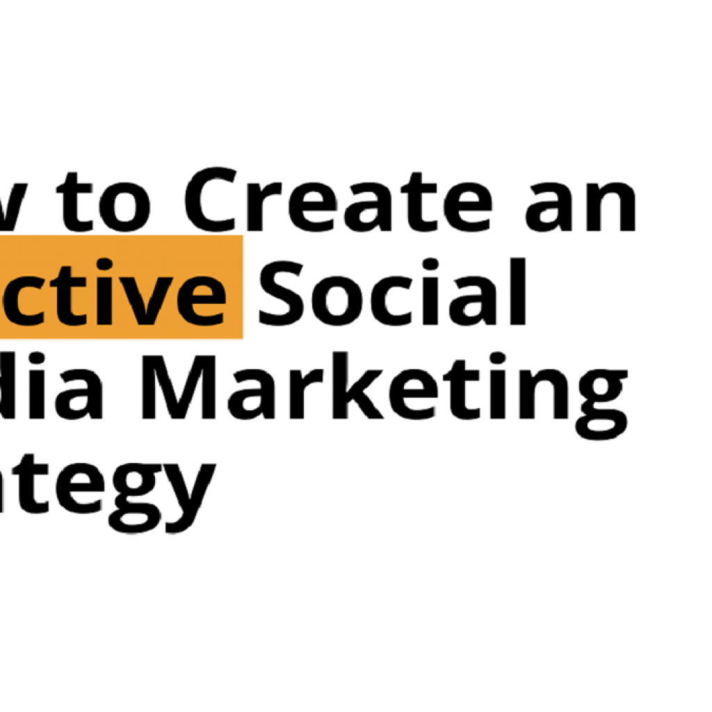 HOW TO CREATE AN EFFECTIVE SOCIAL MEDIA MARKETING STRATEGY | MARKETING