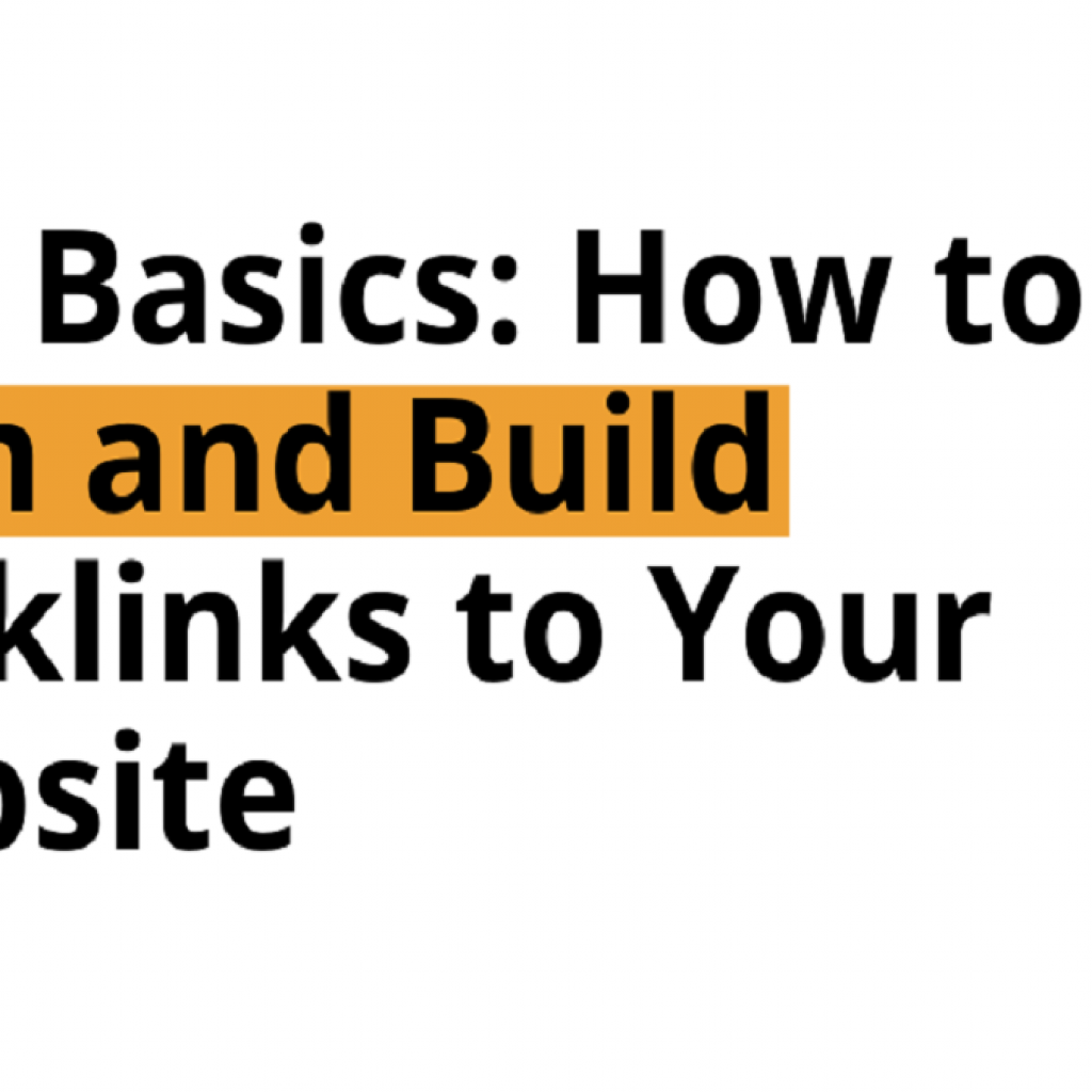 SEO BASICS: HOW TO EARN AND BUILD BACKLINKS TO YOUR WEBSITE