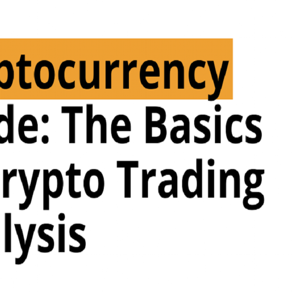 CRYPTOCURRENCY GUIDE: THE BASICS OF CRYPTO TRADING ANALYSIS